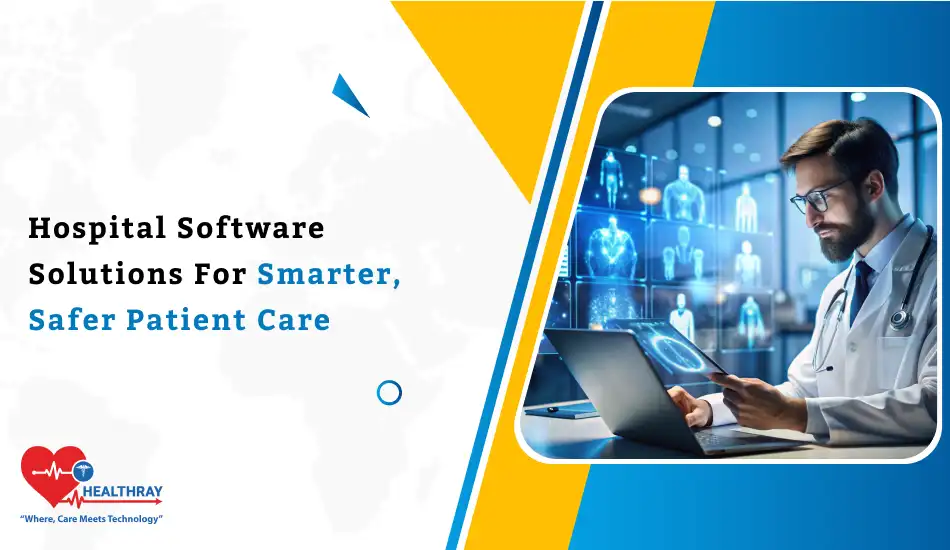 Hospital Software Solutions For Smarter, Safer Patient Care- Healthray