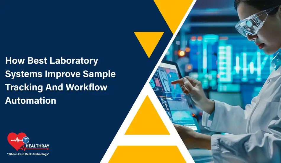 How Best Laboratory Systems Improve Sample Tracking And Workflow Automation- Healthray