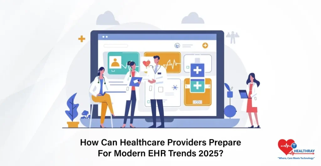 How Can Healthcare Providers Prepare For Modern EHR Trends 2025 - Healthray