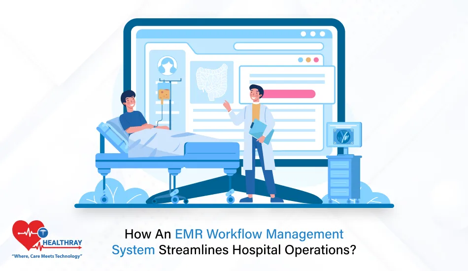 How An EMR Workflow Management System Streamlines Hospital Operations - Healthray