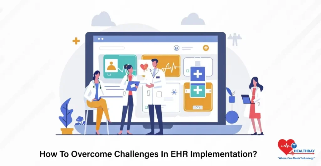 How To Overcome Challenges In EHR Implementation - Healthray