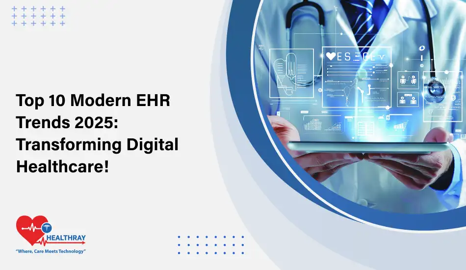 Top 10 Modern EHR Trends 2025 Transforming Digital Healthcare!- Healthray
