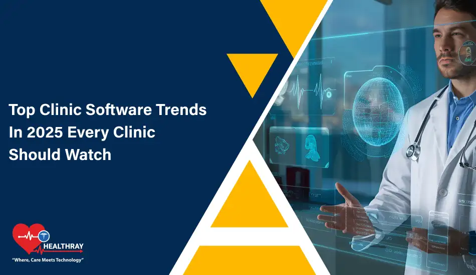 Top Clinic Software Trends In 2025 Every Clinic Should Watch- Healthray