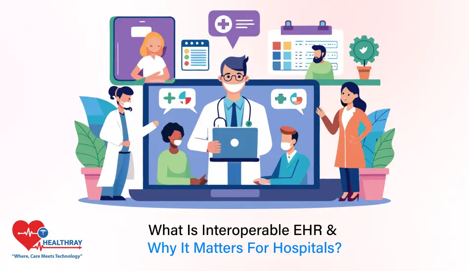 What Is Interoperable EHR & Why It Matters For Hospitals - Healthray