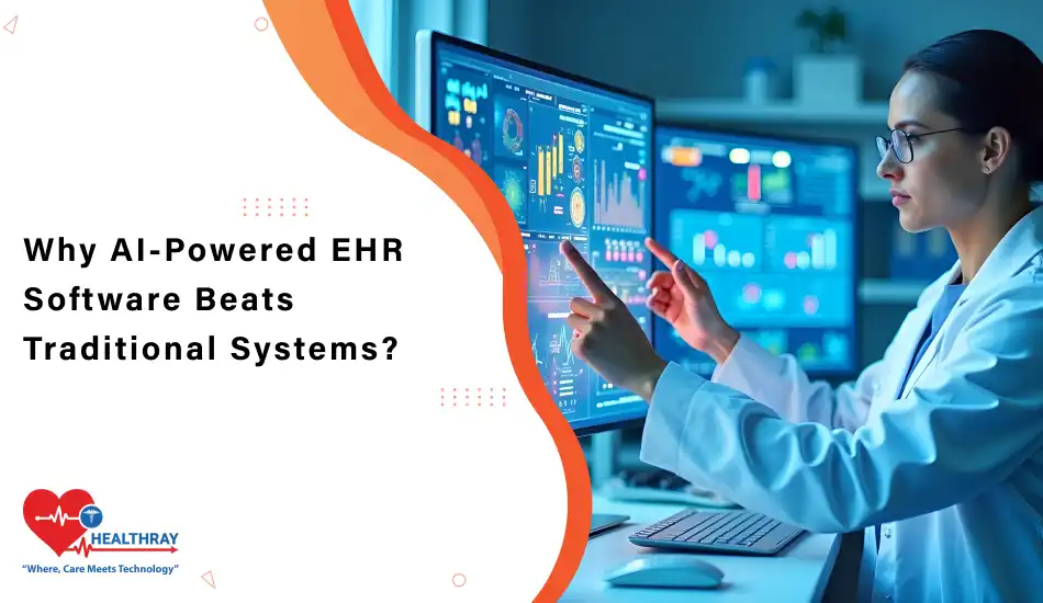 Why AI-Powered EHR Software Beats Traditional Systems - Healthray