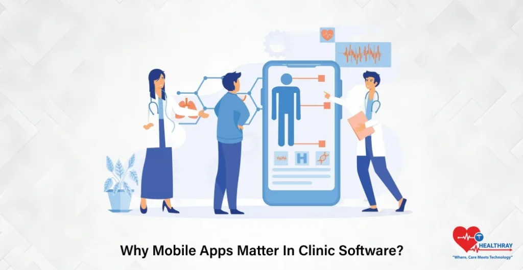Why Mobile Apps Matter In Clinic Software - Healthray