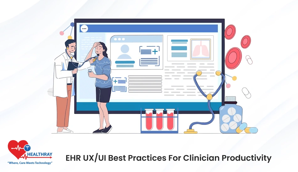 EHR UXUI Best Practices For Clinician Productivity - Healthray