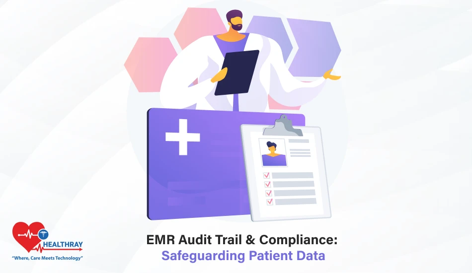 EMR Audit Trail & Compliance Safeguarding Patient Data- Healthray
