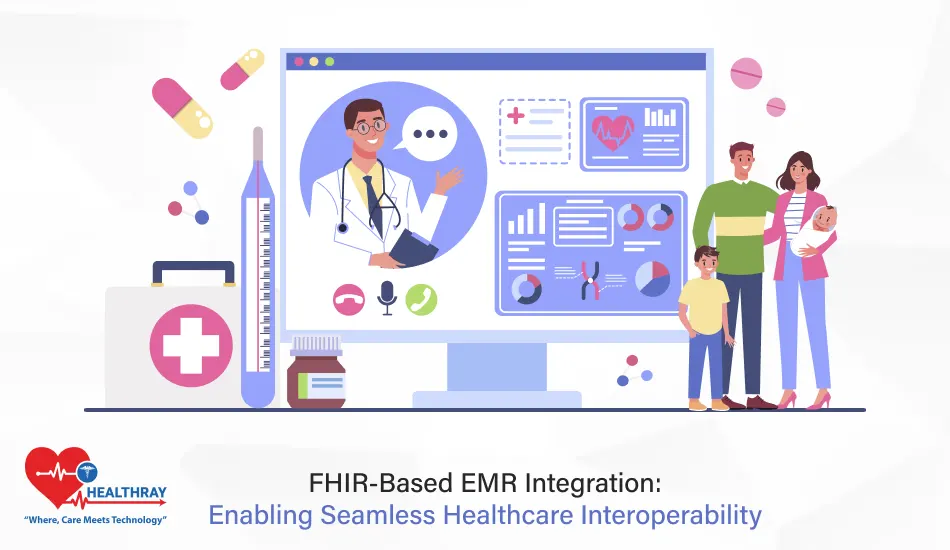 FHIR-Based EMR Integration Enabling Seamless Healthcare Interoperability- Healthray