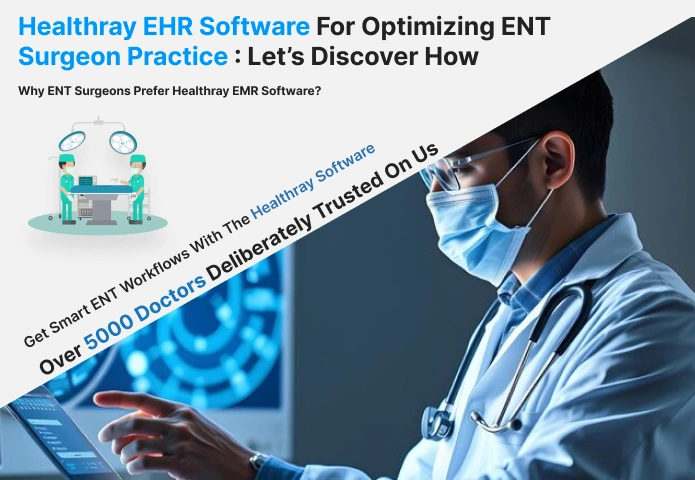 Healthray EHR Software For Optimizing ENT Surgeon Practice Let’s Discover How