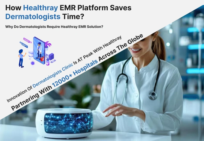 How Healthray EMR Platform Saves Dermatologists Time