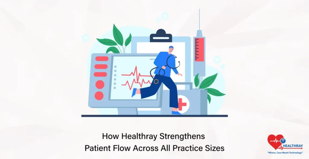 How Healthray Strengthens Patient Flow Across All Practice Sizes- Healthray