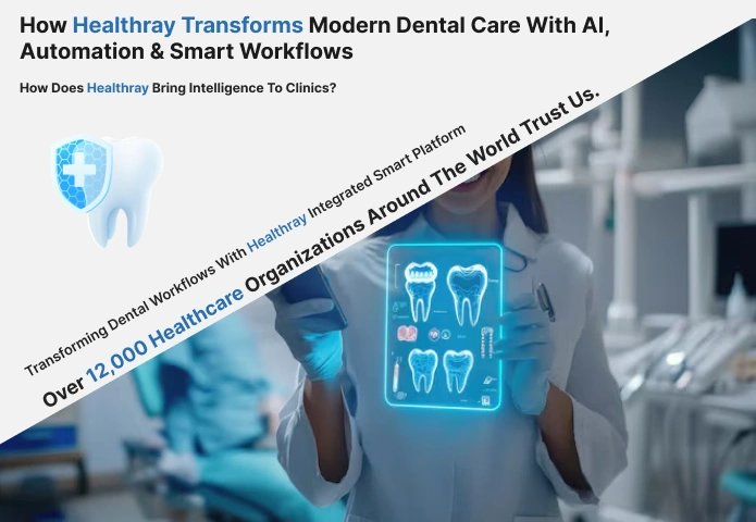 How Healthray Transforms Modern Dental Care With AI, Automation & Smart Workflows