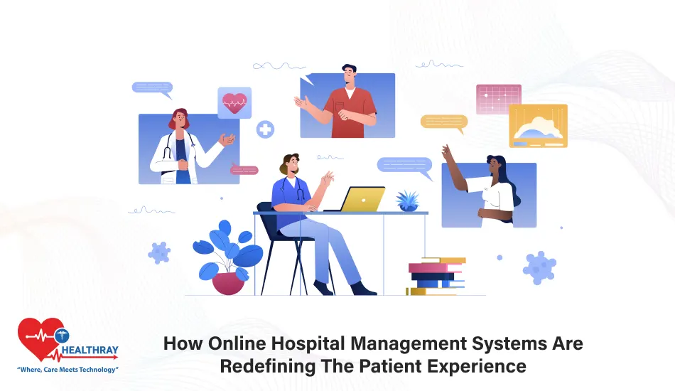 How Online Hospital Management Systems Are Redefining The Patient Experience- Healthray