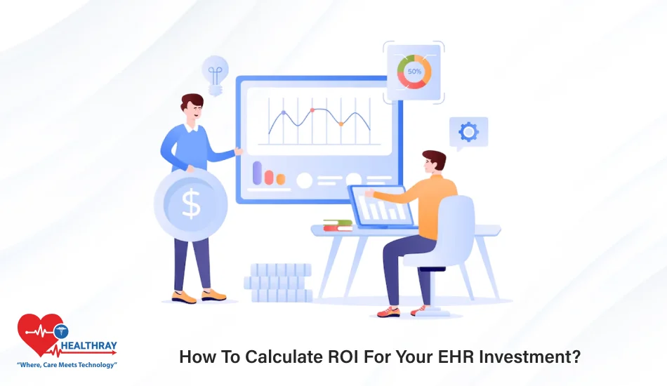 How To Calculate ROI For Your EHR Investment - Healthray