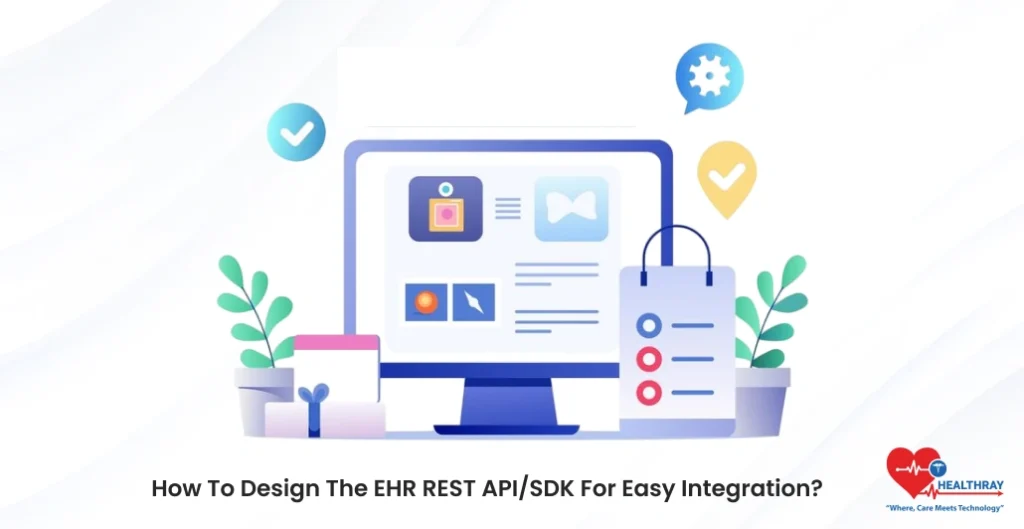 How To Design The EHR REST APISDK For Easy Integration - Healthray