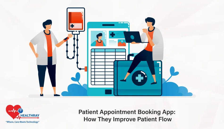 Patient Appointment Booking App How They Improve Patient Flow- Healthray