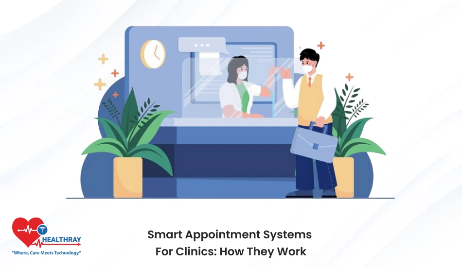 Smart Appointment Systems For Clinics How They Work- Healthray