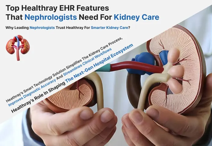 Top Healthray EHR Features That Nephrologists Need For Kidney Care