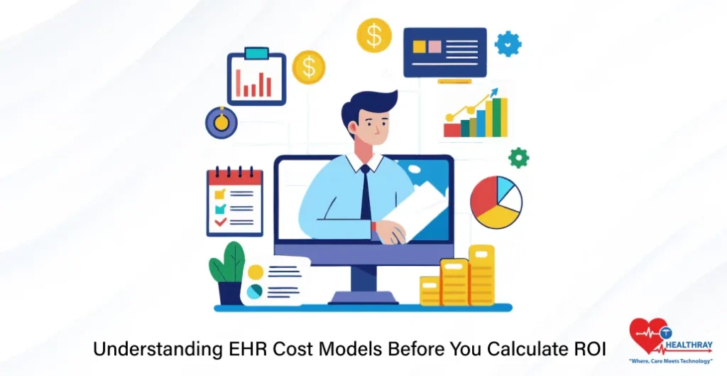 Understanding EHR Cost Models Before You Calculate ROI- Healthray
