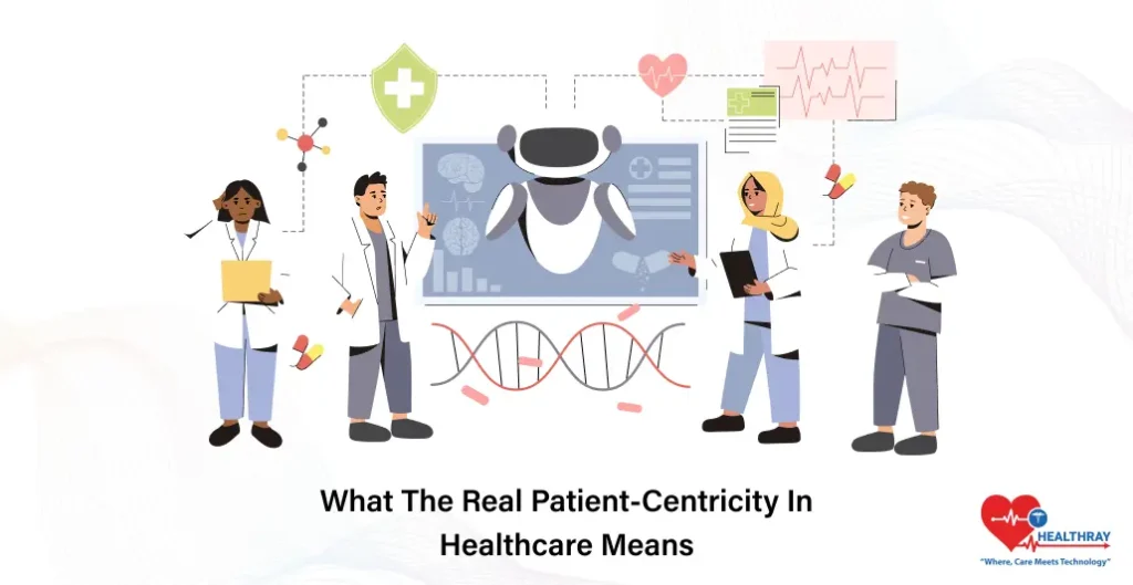 What The Real Patient-Centricity In Healthcare Means- Healthray