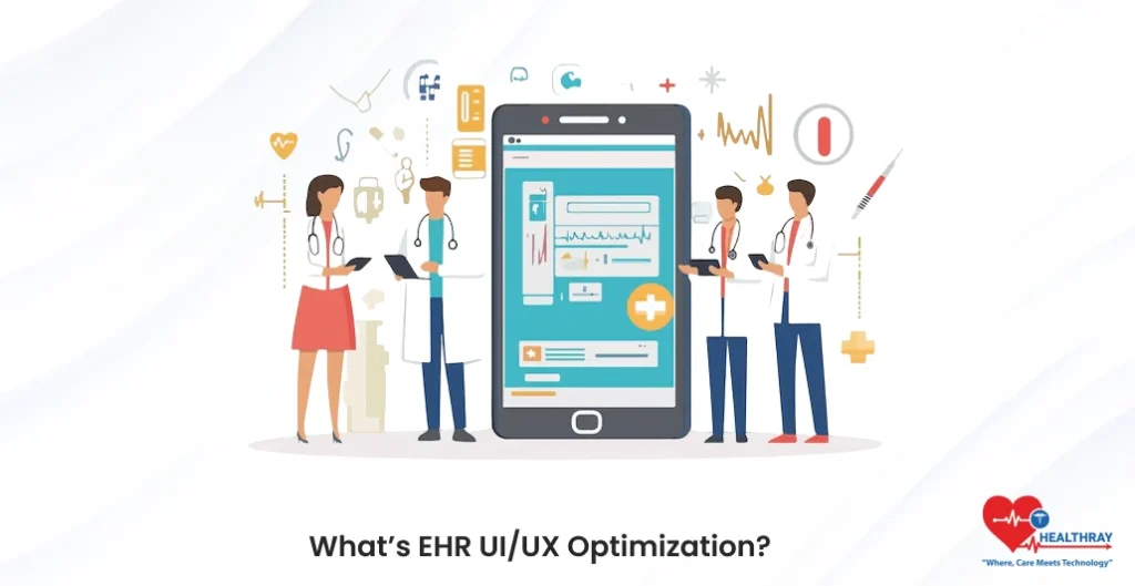 What’s EHR UIUX Optimization - Healthray