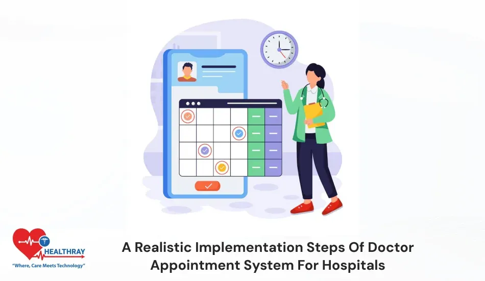 A Realistic Implementation Steps Of Doctor Appointment System For Hospitals-Healthray