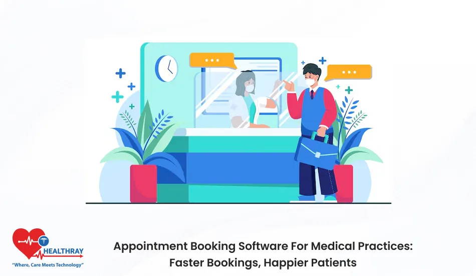 Appointment Booking Software For Medical Practices Faster Bookings, Happier Patients- Healthray