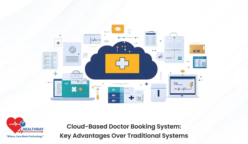 Cloud-based Doctor Booking System Key Advantages Over Traditional Systems- Healthray