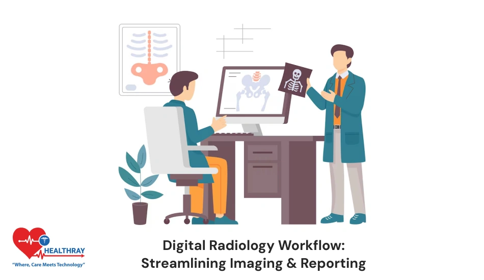 Digital Radiology Workflow Streamlining Imaging & Reporting- Healthray