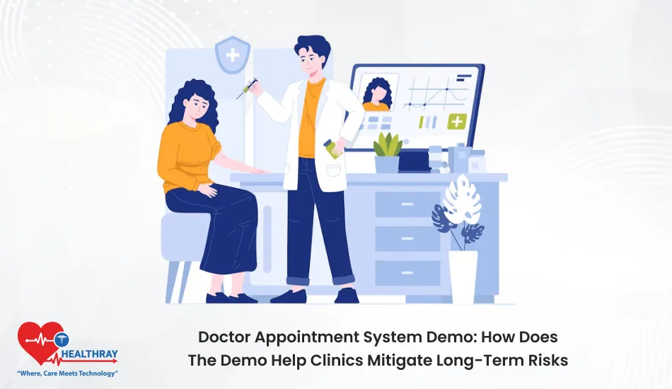 Doctor Appointment System Demo How Does The Demo Help Clinics Mitigate Long-term Risks- Healthray