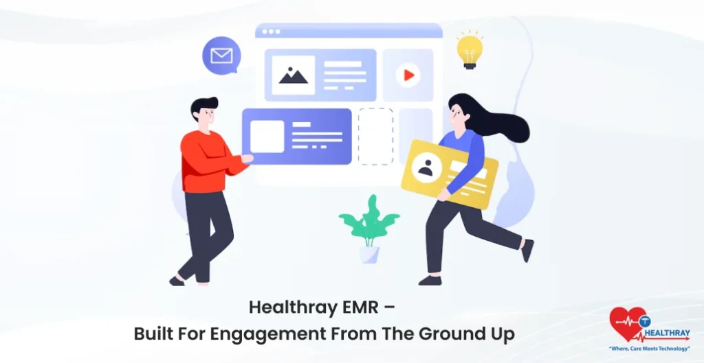 Healthray EMR – Built For Engagement From The Ground Up- Healthray