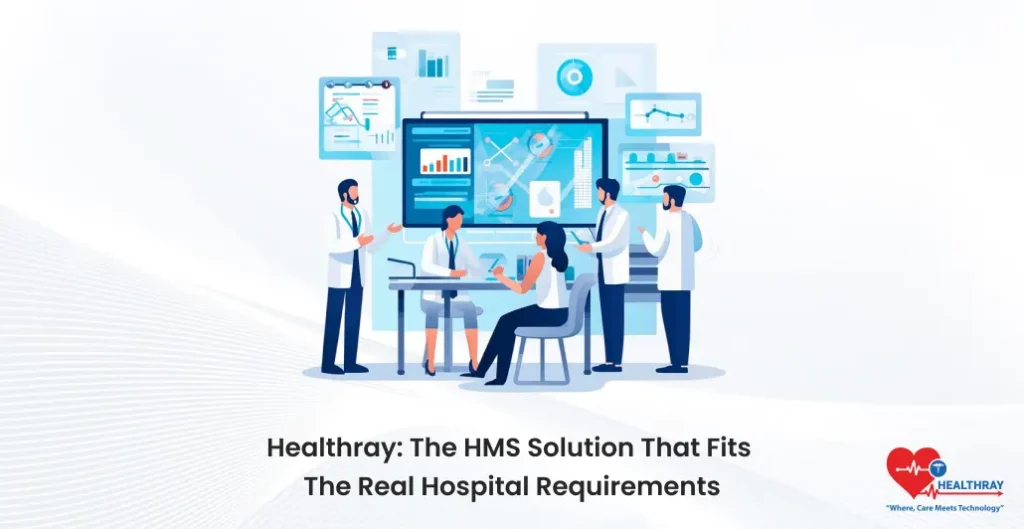 Healthray The HMS Solution That Fits The Real Hospital Requirements- Healthray