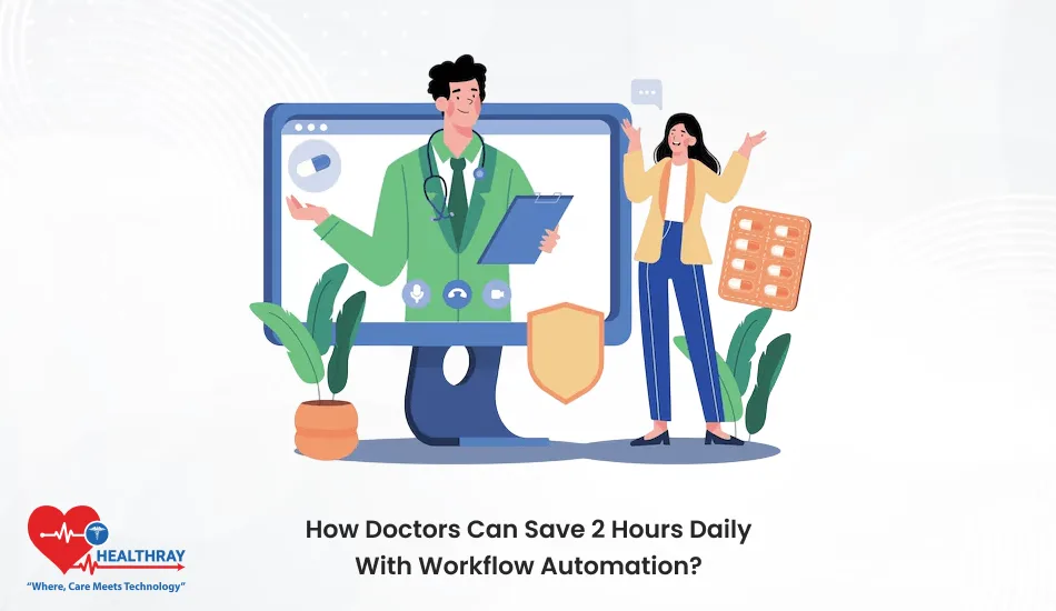 How Doctors Can Save 2 Hours Daily With Workflow Automation - Healthray