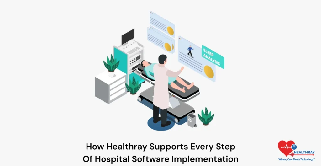 How Healthray Supports Every Step Of Hospital Software Implementation- Healthray