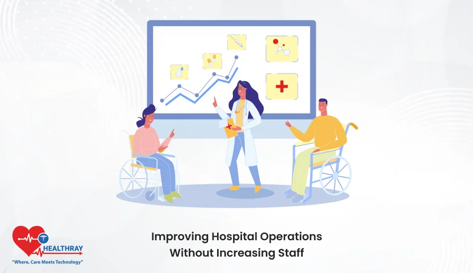 Improving Hospital Operations Without Increasing Staff- Healthray