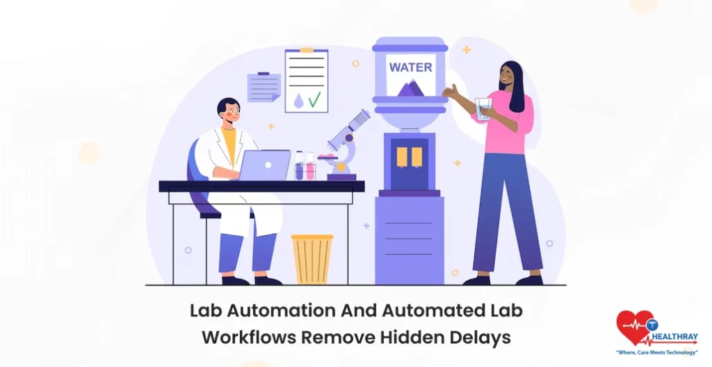 Lab Automation And Automated Lab Workflows Remove Hidden Delays- Healthray