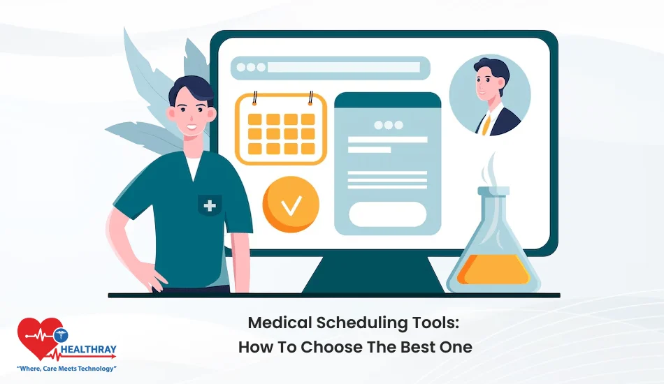Medical Scheduling Tools How To Choose The Best One- Healthray