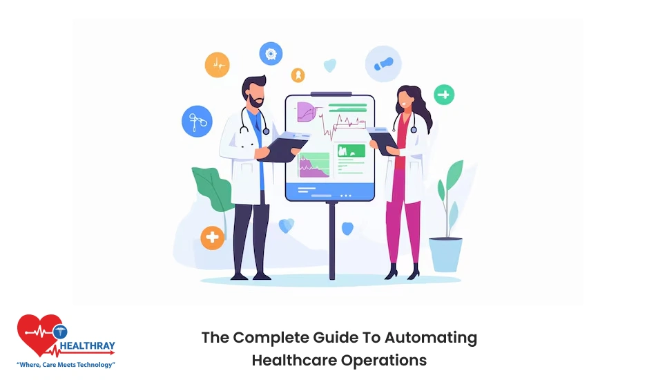 The Complete Guide To Automating Healthcare Operations - Healthray