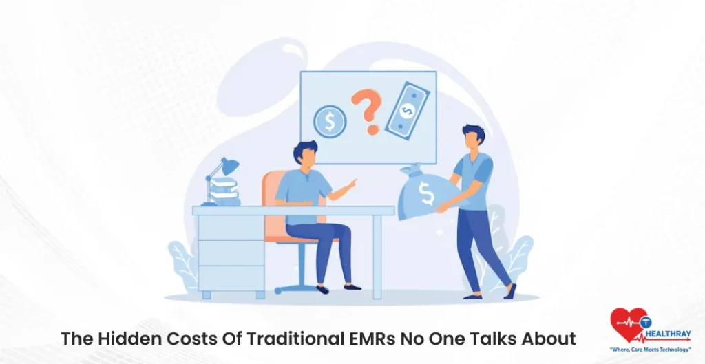 The Hidden Costs Of Traditional EMRs No One Talks About- Healthray