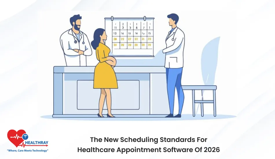 The New Scheduling Standards For Healthcare Appointment Software Of 2026- Healthray