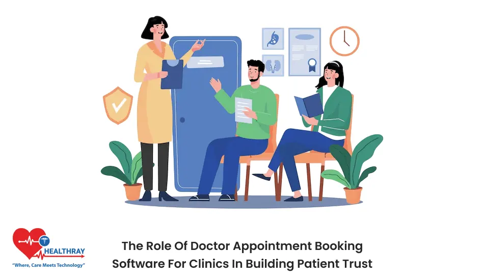 The Role Of Doctor Appointment Booking Software For Clinics In Building Patient Trust- Healthray
