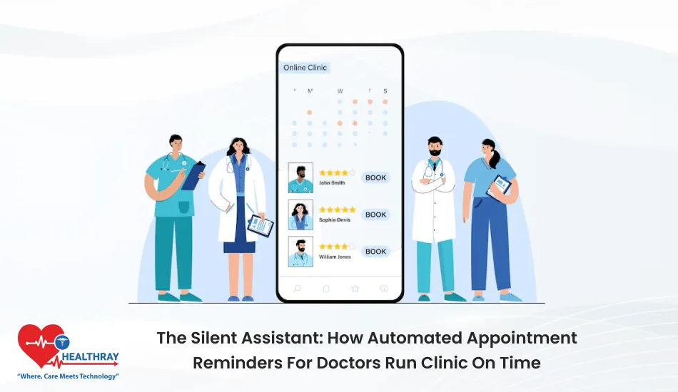 The Silent Assistant How Automated Appointment Reminders For Doctors Run Clinic On Time- Healthray
