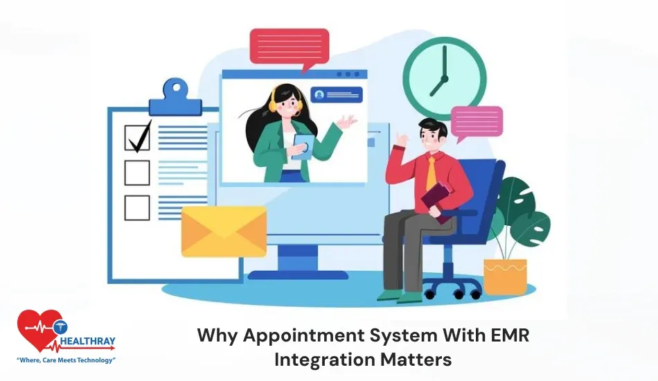 Why Appointment System With EMR Integration Matters-Healthray