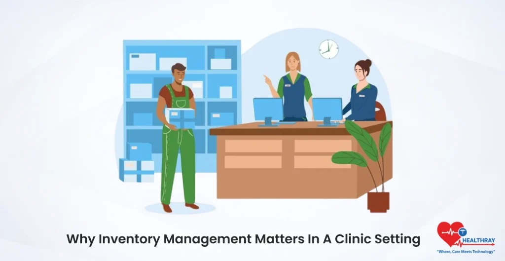 Why Inventory Management Matters In A Clinic Setting- Healthray