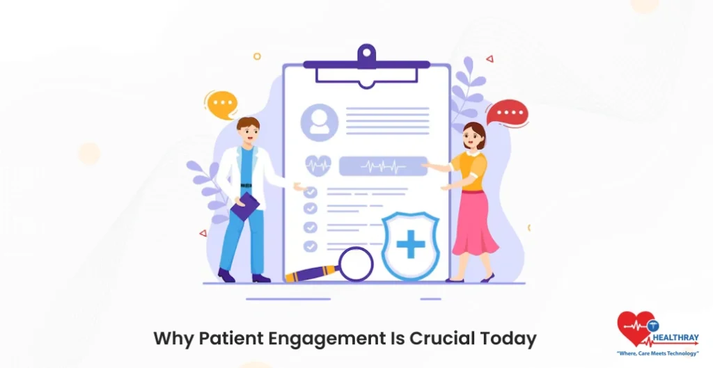 Why Patient Engagement Is Crucial Today- Healthray