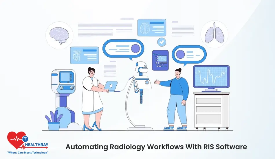 Automating Radiology Workflows With RIS Software- Healthray