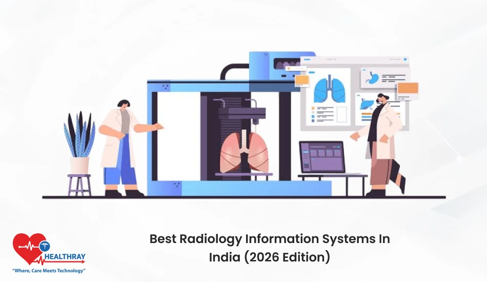 Best Radiology Information Systems In India (2026 Edition)- Healthray