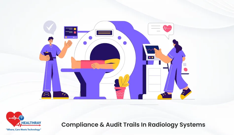Compliance & Audit Trails In Radiology Systems- Healthray
