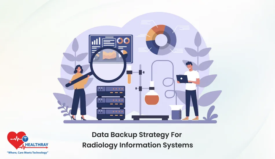 Data Backup Strategy For Radiology Information Systems- Healthray